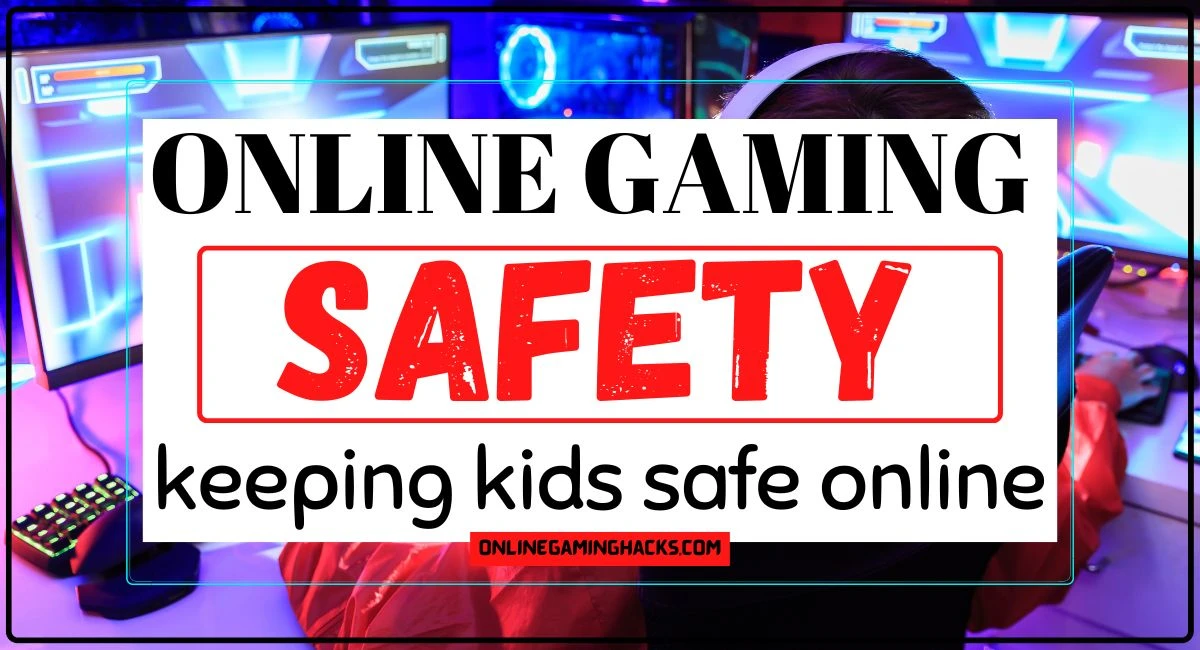 online gaming safety keeping kids safe